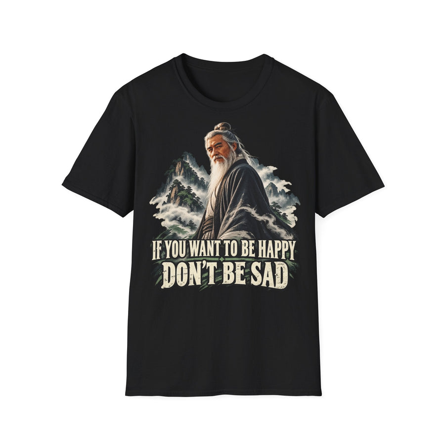 If You Want To Be Happy Don't Be Sad - T-Shirt Vintage Wise Man Graphic Tee - CorMerch