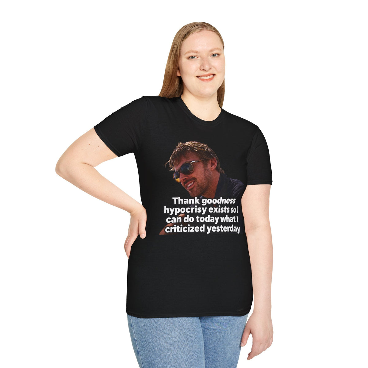 Thank goodness hypocrisy exists so I can do today what I criticized yesterday - T-Shirt — Funny Hypocrisy Meme Tee - CorMerch