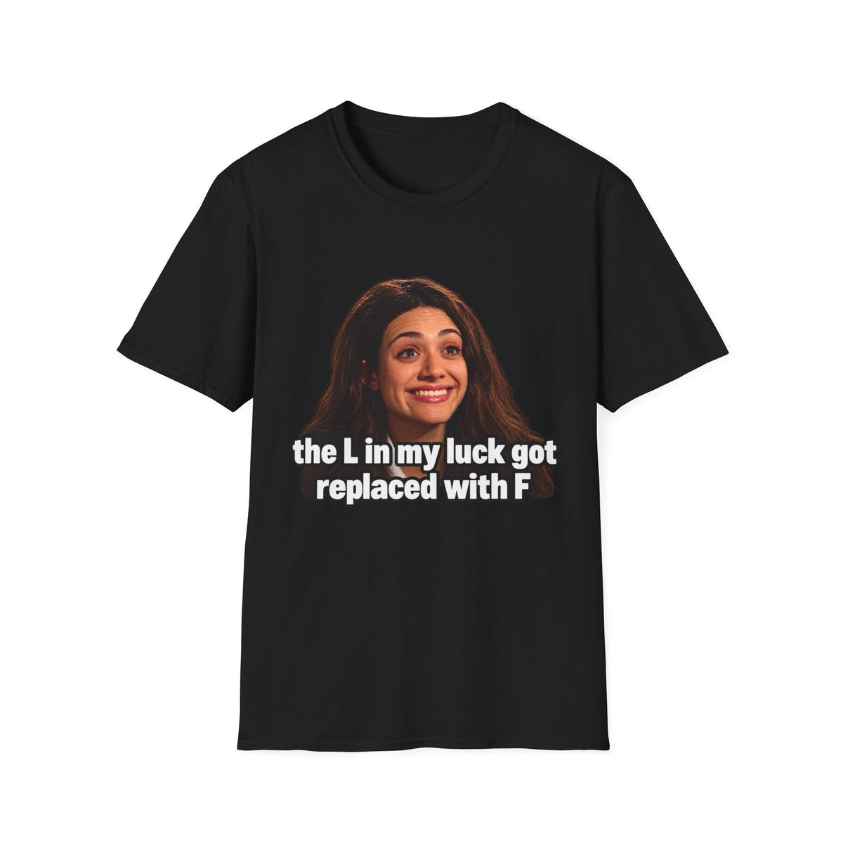 The L in My Luck Got Replaced with F Funny Meme T-Shirt - CorMerch