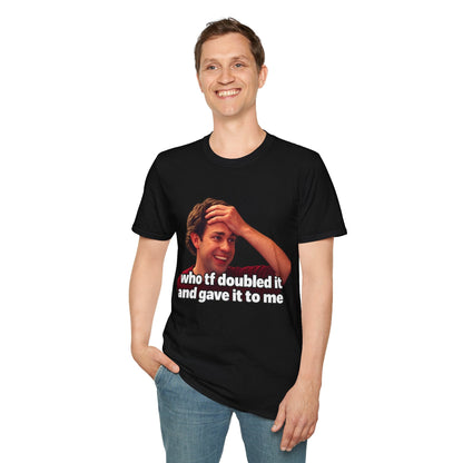 Who TF Doubled It Meme T-Shirt - CorMerch
